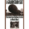 A Grandstand Seat: The American Balloon Service in World War I
