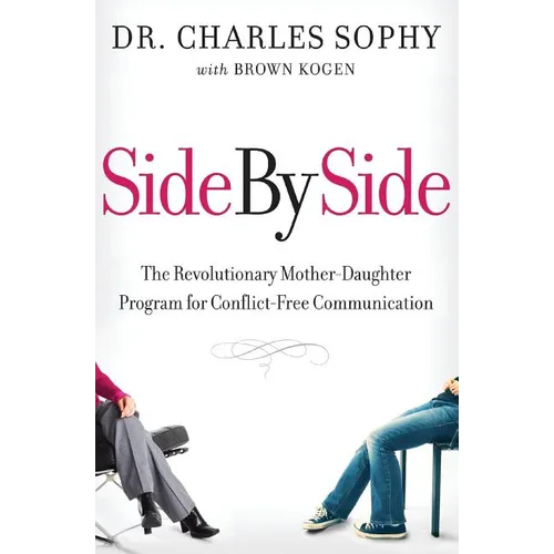 Side by Side: The Revolutionary Mother-Daughter Program for Conflict-Free Communication