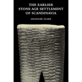 The Earlier Stone Age Settlement of Scandinavia