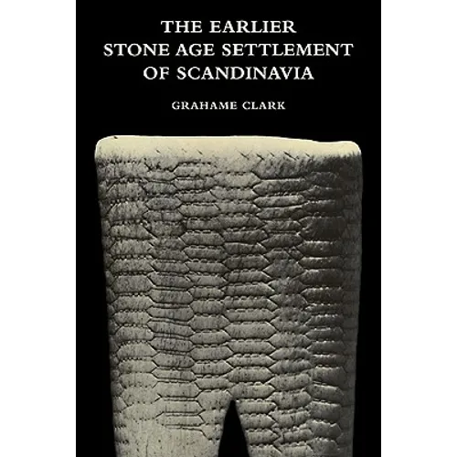 The Earlier Stone Age Settlement of Scandinavia