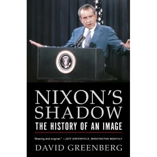 Nixon's Shadow: The History of an Image