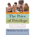 The Price of Privilege: How Parental Pressure and Material Advantage Are Creating a Generation of Disconnected and Unhappy Kids