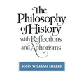 The Philosophy of History: With Reflections and Aphorisms
