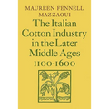 The Italian Cotton Industry in the Later Middle Ages, 1100 1600