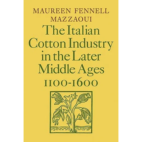 The Italian Cotton Industry in the Later Middle Ages, 1100 1600