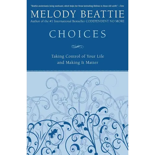 Choices: Taking Control of Your Life and Making It Matter