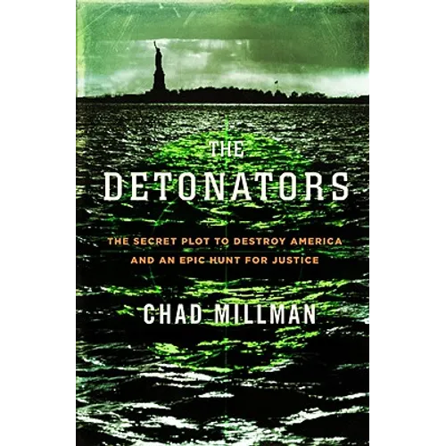 Detonators: The Secret Plot to Destroy America and an Epic Hunt for Justice