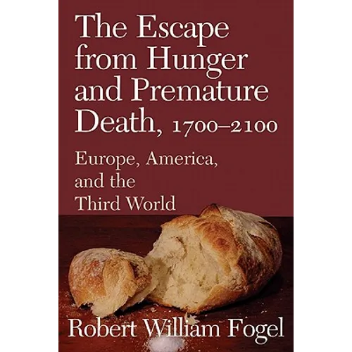 The Escape from Hunger and Premature Death, 1700 2100: Europe, America, and the Third World