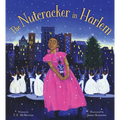 The Nutcracker in Harlem: A Christmas Holiday Book for Kids