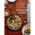 Catalan Food: Culture and Flavors from the Mediterranean: A Cookbook