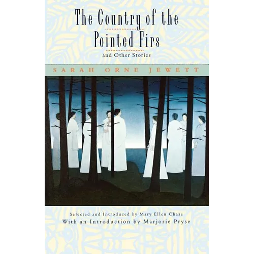 The Country of the Pointed Firs, and Other Stories