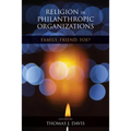 Religion in Philanthropic Organizations: Family, Friend, Foe?