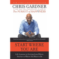 Start Where You Are: Life Lessons in Getting from Where You Are to Where You Want to Be