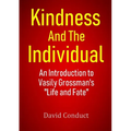 Kindness and the Individual: An Introduction to Vasily Grossman's "Life and Fate"