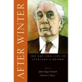 After Winter: The Art and Life of Sterling A. Brown