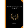 The Life and Journeys of Paul the Apostle