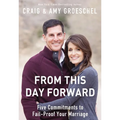 From This Day Forward: Five Commitments to Fail-Proof Your Marriage