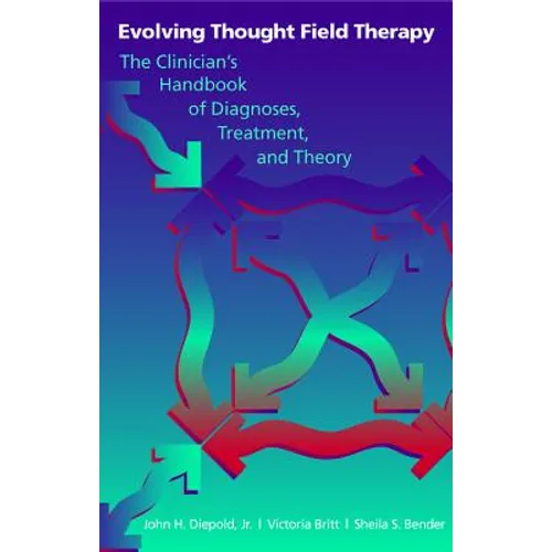 Evolving Thought Field Therapy: The Clinician