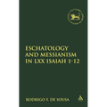 Eschatology and Messianism in LXX Isaiah 1-12
