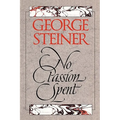 No Passion Spent: Essays 1978-1995