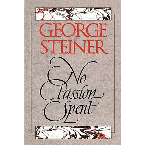 No Passion Spent: Essays 1978-1995