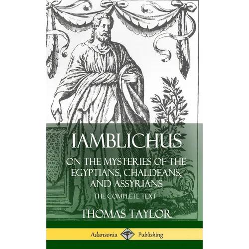 Iamblichus on the Mysteries of the Egyptians, Chaldeans, and Assyrians: The Complete Text (Hardcover)