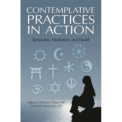 Contemplative Practices in Action: Spirituality, Meditation, and Health