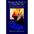 Between the Devil and the Deep Blue Sea: Merchant Seamen, Pirates and the Anglo-American Maritime World, 1700 1750