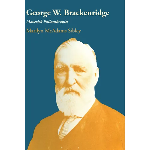 George W. Brackenridge: Maverick Philanthropist
