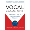 Vocal Leadership: 7 Minutes a Day to Communication Mastery, with a Foreword by Roger Goodell