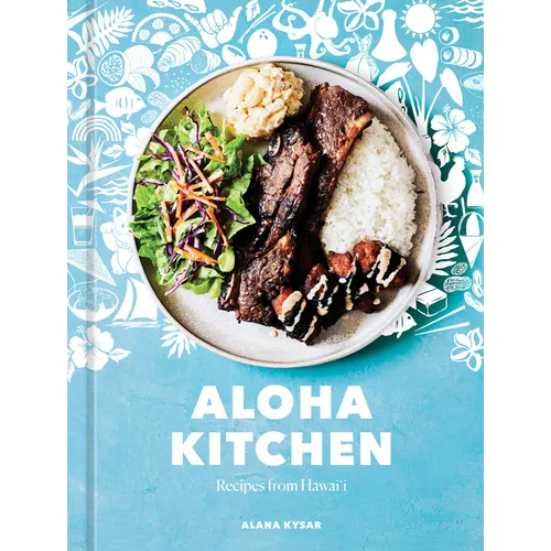Aloha Kitchen: Recipes from Hawai'i [A Cookbook]