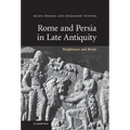 Rome and Persia in Late Antiquity: Neighbours and Rivals