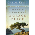 The Between a Rock and a Grace Place: Divine Surprises in the Tight Spots of Life