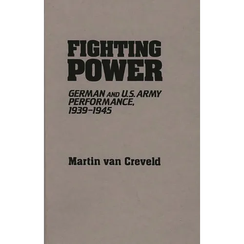 Fighting Power: German and U.S. Army Performance, 1939-1945