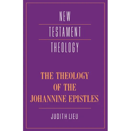 The Theology of the Johannine Epistles
