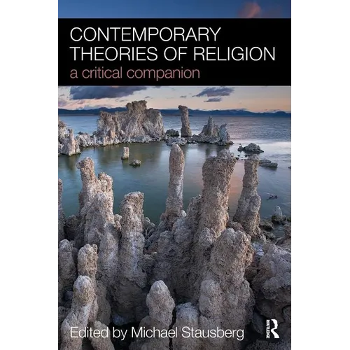 Contemporary Theories of Religion: A Critical Companion