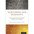 Nurturing Our Humanity: How Domination and Partnership Shape Our Brains, Lives, and Future