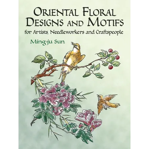 Oriental Floral Designs and Motifs: For Artists, Needleworkers and Craftspeople