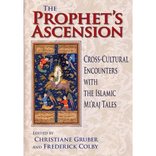 Prophet's Ascension: Cross-Cultural Encounters with the Islamic Mi'raj Tales