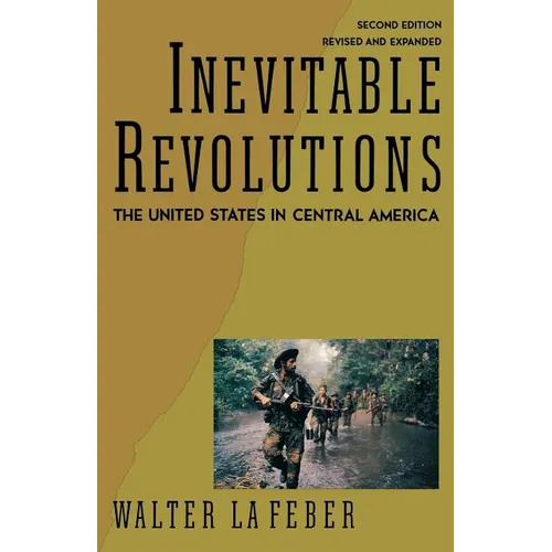 Inevitable Revolutions: The United States in Central America