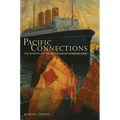Pacific Connections: The Making of the U.S.-Canadian Borderlands Volume 34