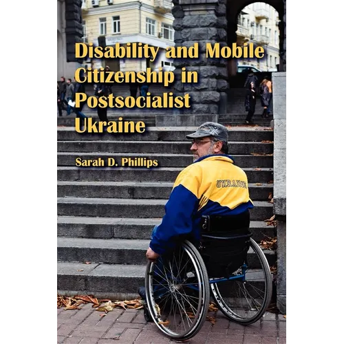 Disability and Mobile Citizenship in Postsocialist Ukraine