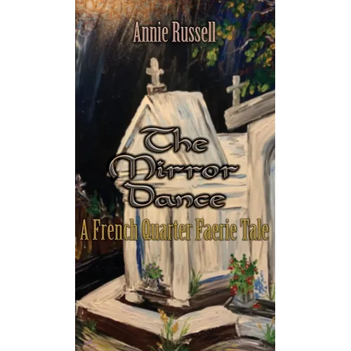 The Mirror Dance: A French Quarter Faerie Tale