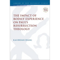 The Impact of Bodily Experience on Paul's Resurrection Theology