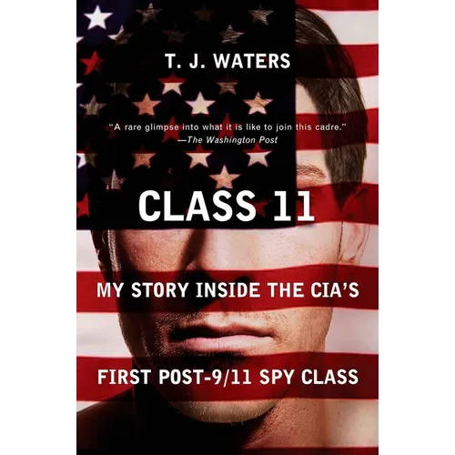 Class 11: My Story Inside the CIA's First Post-9/11 Spy Class