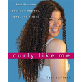 Curly Like Me: How to Grow Your Hair Healthy, Long, and Strong