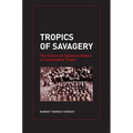 Tropics of Savagery: The Culture of Japanese Empire in Comparative Frame Volume 5