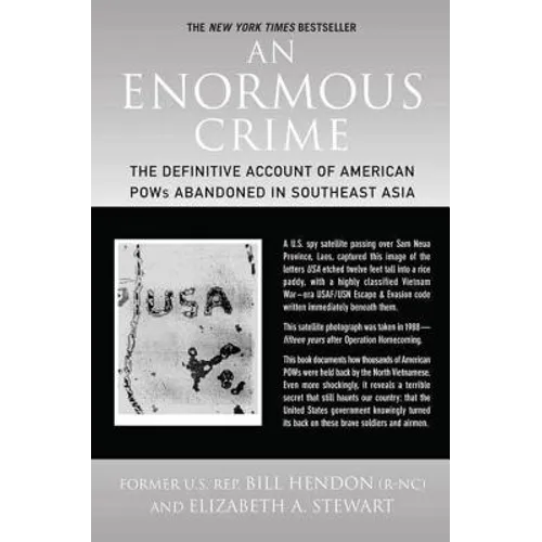 An Enormous Crime: The Definitive Account of American POWs Abandoned in Southeast Asia