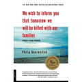We Wish to Inform You That Tomorrow We Will Be Killed with Our Families: Stories from Rwanda