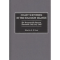 Coast Watching in the Solomon Islands: The Bougainville Reports, December 1941-July 1943